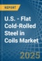 U.S. - Flat Cold-Rolled Steel in Coils - Market Analysis, Forecast, Size, Trends and insights - Product Thumbnail Image