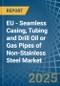 EU - Seamless Casing, Tubing and Drill Oil or Gas Pipes of Non-Stainless Steel - Market Analysis, Forecast, Size, Trends and Insights - Product Image