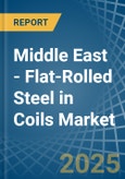Middle East - Flat-Rolled Steel in Coils - Market Analysis, Forecast, Size, Trends and insights- Product Image