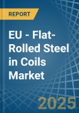 EU - Flat-Rolled Steel in Coils - Market Analysis, Forecast, Size, Trends and insights- Product Image