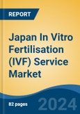 Japan In Vitro Fertilisation (IVF) Service Market, By Region, Competition, Forecast & Opportunities, 2020-2030F- Product Image