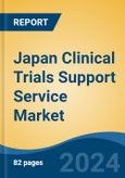 Japan Clinical Trials Support Service Market, By Region, Competition, Forecast & Opportunities, 2020-2030F- Product Image