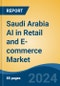 Saudi Arabia AI in Retail and E-commerce Market, By Region, Competition, Forecast & Opportunities, 2019-2029F - Product Thumbnail Image