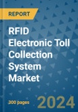 RFID Electronic Toll Collection System Market - Global Industry Analysis, Size, Share, Growth, Trends, and Forecast 2031 - By Product, Technology, Grade, Application, End-user, Region: (North America, Europe, Asia Pacific, Latin America and Middle East and Africa)- Product Image