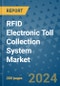 RFID Electronic Toll Collection System Market - Global Industry Analysis, Size, Share, Growth, Trends, and Forecast 2031 - By Product, Technology, Grade, Application, End-user, Region: (North America, Europe, Asia Pacific, Latin America and Middle East and Africa) - Product Thumbnail Image