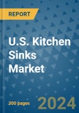U.S. Kitchen Sinks Market - Industry Analysis, Size, Share, Growth, Trends, and Forecast 2031 - By Product, Technology, Grade, Application, End-user, Country: (U.S.)- Product Image