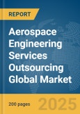 Aerospace Engineering Services Outsourcing Global Market Report 2025- Product Image