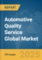 Automotive Quality Service Global Market Report 2025 - Product Thumbnail Image