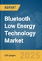 Bluetooth Low Energy (BLE) Technology Market Report 2025 - Product Image