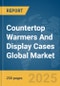 Countertop Warmers And Display Cases Global Market Report 2025 - Product Thumbnail Image