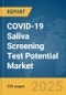 COVID-19 Saliva Screening Test Potential Market Report 2025 - Product Image