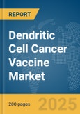 Dendritic Cell Cancer Vaccine Market Report 2025- Product Image