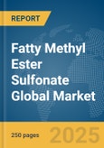 Fatty Methyl Ester Sulfonate Global Market Report 2025- Product Image