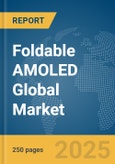 Foldable AMOLED Global Market Report 2025- Product Image