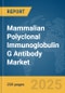 Mammalian Polyclonal Immunoglobulin G (IgG) Antibody Market Report 2025 - Product Thumbnail Image