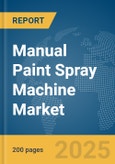 Manual Paint Spray Machine Market Report 2025- Product Image