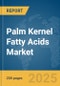 Palm Kernel Fatty Acids Market Report 2025 - Product Thumbnail Image