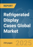 Refrigerated Display Cases Global Market Report 2025- Product Image