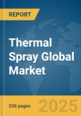 Thermal Spray Global Market Report 2025- Product Image
