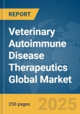 Veterinary Autoimmune Disease Therapeutics Global Market Report 2025- Product Image