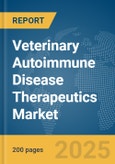 Veterinary Autoimmune Disease Therapeutics Market Report 2025- Product Image