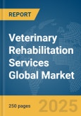 Veterinary Rehabilitation Services Global Market Report 2025- Product Image