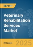 Veterinary Rehabilitation Services Market Report 2025- Product Image