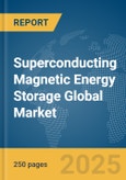 Superconducting Magnetic Energy Storage Global Market Report 2025- Product Image