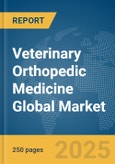 Veterinary Orthopedic Medicine Global Market Report 2025- Product Image