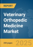 Veterinary Orthopedic Medicine Market Report 2025- Product Image