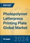 Photopolymer Letterpress Printing Plate Global Market Insights 2024, Analysis and Forecast to 2029, by Manufacturers, Regions, Technology, Application, Product Type - Product Thumbnail Image