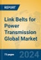 Link Belts for Power Transmission Global Market Insights 2024, Analysis and Forecast to 2029, by Manufacturers, Regions, Technology, Application, Product Type - Product Image