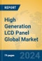 High Generation LCD Panel Global Market Insights 2024, Analysis and Forecast to 2029, by Manufacturers, Regions, Technology, Application, Product Type - Product Thumbnail Image