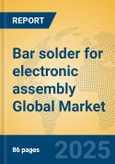 Bar solder for electronic assembly Global Market Insights 2025, Analysis and Forecast to 2030, by Manufacturers, Regions, Technology, Application, Product Type- Product Image
