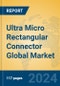 Ultra Micro Rectangular Connector Global Market Insights 2024, Analysis and Forecast to 2029, by Manufacturers, Regions, Technology, Application - Product Image