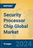 Security Processor Chip Global Market Insights 2024, Analysis and Forecast to 2029, by Manufacturers, Regions, Technology, Application, Product Type- Product Image