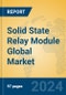 Solid State Relay Module Global Market Insights 2024, Analysis and Forecast to 2029, by Manufacturers, Regions, Technology, Application, Product Type - Product Image