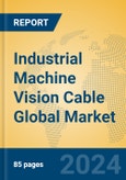 Industrial Machine Vision Cable Global Market Insights 2024, Analysis and Forecast to 2029, by Manufacturers, Regions, Technology, Application, Product Type- Product Image