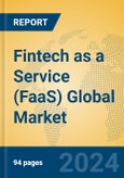 Fintech as a Service (FaaS) Global Market Insights 2024, Analysis and Forecast to 2029, by Market Participants, Regions, Technology, Application- Product Image