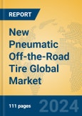 New Pneumatic Off-the-Road Tire Global Market Insights 2024, Analysis and Forecast to 2029, by Manufacturers, Regions, Technology, Application- Product Image