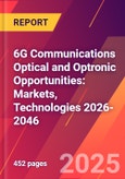 6G Communications Optical and Optronic Opportunities: Markets, Technologies 2026-2046- Product Image