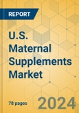 U.S. Maternal Supplements Market - Focused Insights 2024-2029- Product Image