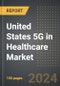 United States 5G in Healthcare Market (2024 Edition): Analysis By Offering Type (Hardware, and Services), By Application, By End-User, By Region, Market Insights and Forecast (2020-2030) - Product Thumbnail Image