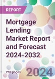 Mortgage Lending Market Report and Forecast 2024-2032- Product Image