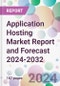 Application Hosting Market Report and Forecast 2024-2032 - Product Image