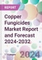 Copper Fungicides Market Report and Forecast 2024-2032 - Product Image