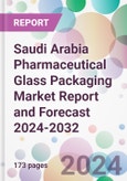 Saudi Arabia Pharmaceutical Glass Packaging Market Report and Forecast 2024-2032- Product Image
