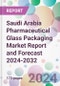 Saudi Arabia Pharmaceutical Glass Packaging Market Report and Forecast 2024-2032 - Product Thumbnail Image