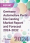Germany Automotive Parts Die Casting Market Report and Forecast 2024-2032 - Product Thumbnail Image