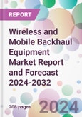 Wireless and Mobile Backhaul Equipment Market Report and Forecast 2024-2032- Product Image